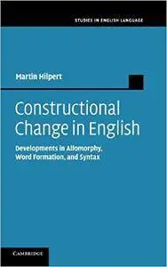 Constructional Change in English: Developments in Allomorphy, Word Formation, and Syntax