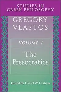 Studies in Greek Philosophy, Volume I: The Presocratics