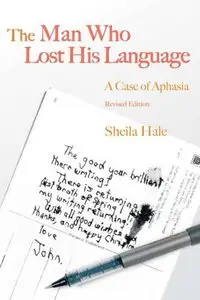The Man Who Lost His Language: A Case of Aphasia