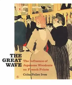 Ives, Colta Feller., "The Great Wave: The Influence of Japanese Woodcuts on French"
