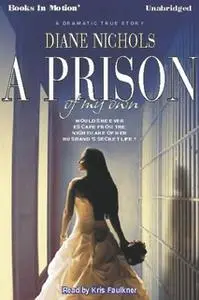«A Prison Of My Own» by Diane Nichols