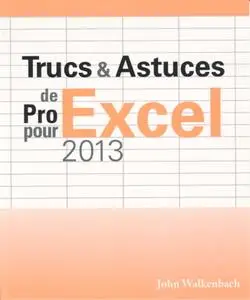 John Walkenbach, "Trucs & astuces de pro pour Excel 2013"