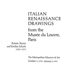 Italian Renaissance Drawings from the Musée du Louvre, Paris: Roman, Tuscan, and Emilian Schools, 1500–1575
