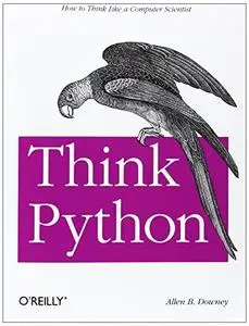 Think Python: How to Think Like a Computer Scientist (Repost)