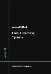Eros, Otherness, Tyranny: The Indictment and Defence of the Philosophical Life in Plato, Nietzsche, and Lévinas