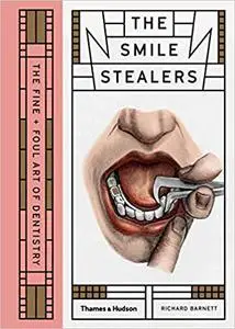 The Smile Stealers: The Fine and Foul Art of Dentistry (repost)