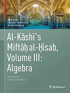 Al-Kashi's Miftah al-Hisab, Volume III