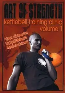 Art Of Strength - Kettlebell Training Clinic: Volume 1
