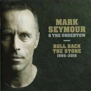 Mark Seymour & The Undertow - Roll Back The Stone 1985-2016 (Live) (2017)