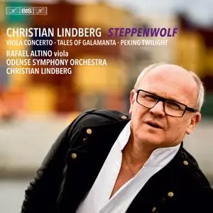 Christian Lindberg - C. Lindberg: Steppenwolf, Tales of Galamanta & Peking Twilight (2018) [Official Digital Download 24/96]