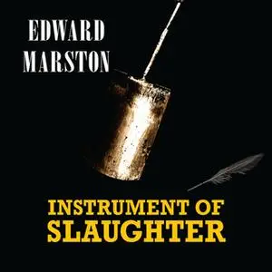 «Instrument of Slaughter» by Edward Marston