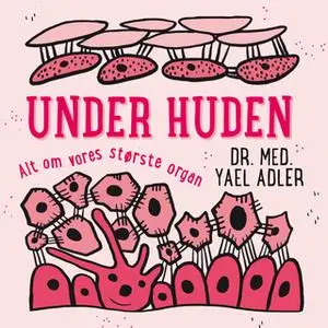 «Under huden» by Yael Adler,Martin Pasgaard-Westerman