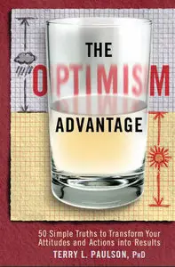 The Optimism Advantage: 50 Simple Truths to Transform Your Attitudes and Actions into Results (repost)