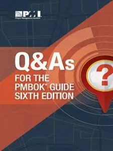 Q & As for the PMBOK® Guide, Sixth Edition