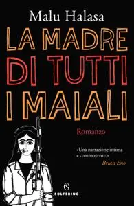 Malu Halasa - La madre di tutti i maiali