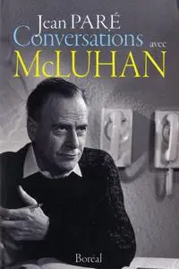 Jean Paré, "Conversations avec McLuhan, 1966-1973"