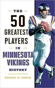 The 50 Greatest Players in Minnesota Vikings History