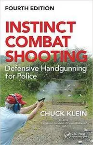 Instinct Combat Shooting: Defensive Handgunning for Police, Fourth Edition