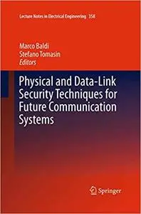 Physical and Data-Link Security Techniques for Future Communication Systems (Repost)