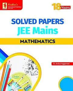 Solved Papers Mathematics 18 Years for JEE Mains