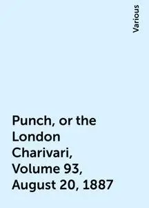 «Punch, or the London Charivari, Volume 93, August 20, 1887» by Various