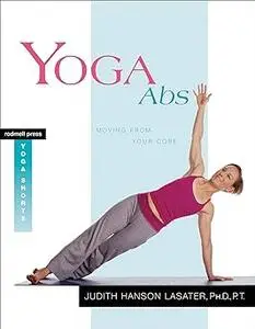 Yoga Abs: Moving from Your Core