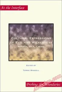 Cultural Expressions of Evil and Wickedness: Wrath, Sex, Crime (At the Interface   Probing the Boundaries 3)[Repost]