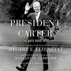 President Carter: The White House Years [Audiobook]