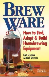 Brew Ware: How to Find, Adapt & Build Homebrewing Equipment (repost)