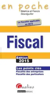 Fiscal 2015 : les points clés : fiscalité des entreprises, fiscalité des particuliers