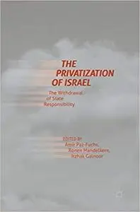 The Privatization of Israel: The Withdrawal of State Responsibility