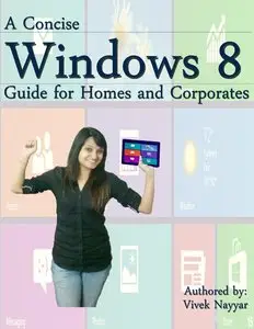A Concise Windows 8 Guide: For Homes and Corporates