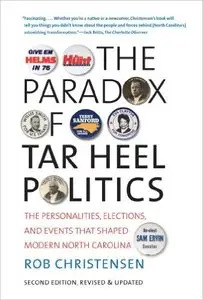 The Paradox of Tar Heel Politics: The Personalities, Elections, and Events That Shaped Modern North Carolina, 2nd Edition