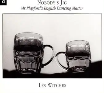 Les Witches - Nobody's Jig: Mr Playford's English Dancing Master (2002)