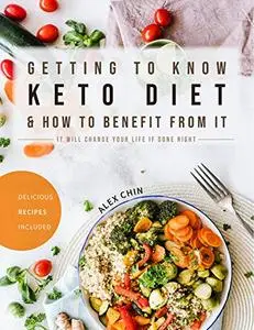 Getting to Know Keto Diet and How to Benefit From It: It Will Change Your Life If Done Right