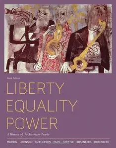 Liberty, Equality, Power: A History of the American People, 6th Edition (Repost)