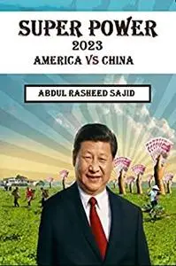 SUPER POWER 2023 (AMERICA VS CHINA): WHO IS SUPER POWER IN FUTURE