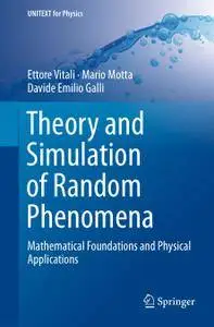 Theory and Simulation of Random Phenomena: Mathematical Foundations and Physical Applications