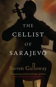 The Cellist of Sarajevo by Steven Galloway