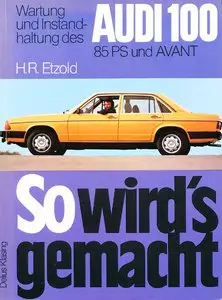 So wird's gemacht, Bd.5, Wartung und Instanhaltung des Audi 100 1976 - 1982 (85 PS) Audi Avant 1976 - 1982 (85 PS)