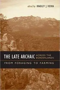 The Late Archaic across the Borderlands: From Foraging to Farming (Repost)