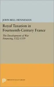 Royal Taxation in Fourteenth-Century France: The Development of War Financing, 1322-1359