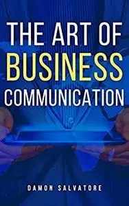 THE ART OF BUSINESS COMMUNICATION