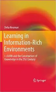 Learning in Information-Rich Environments: I-LEARN and the Construction of Knowledge in the 21st Century