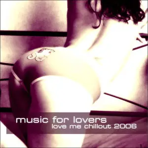 VA - Love Me Chillout. Music for Lovers (2006)