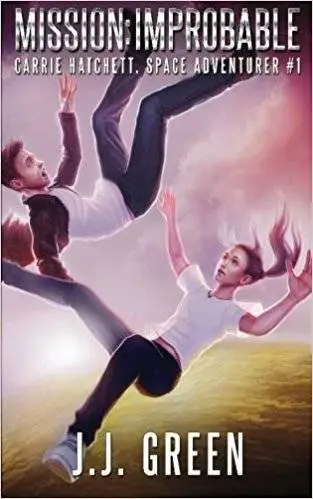 Mission Improbable: Carrie Hatchett Space Adventures Series #1 (Volume 1)