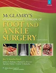 McGlamry's Comprehensive Textbook of Foot and Ankle Surgery (repost)