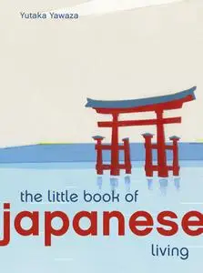 The Little Book of Japanese Living (Little Book of Living)