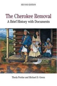 The Cherokee Removal: A Brief History with Documents, 2nd Edition