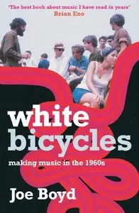 White Bicycles: Making Music in the 1960s (repost)